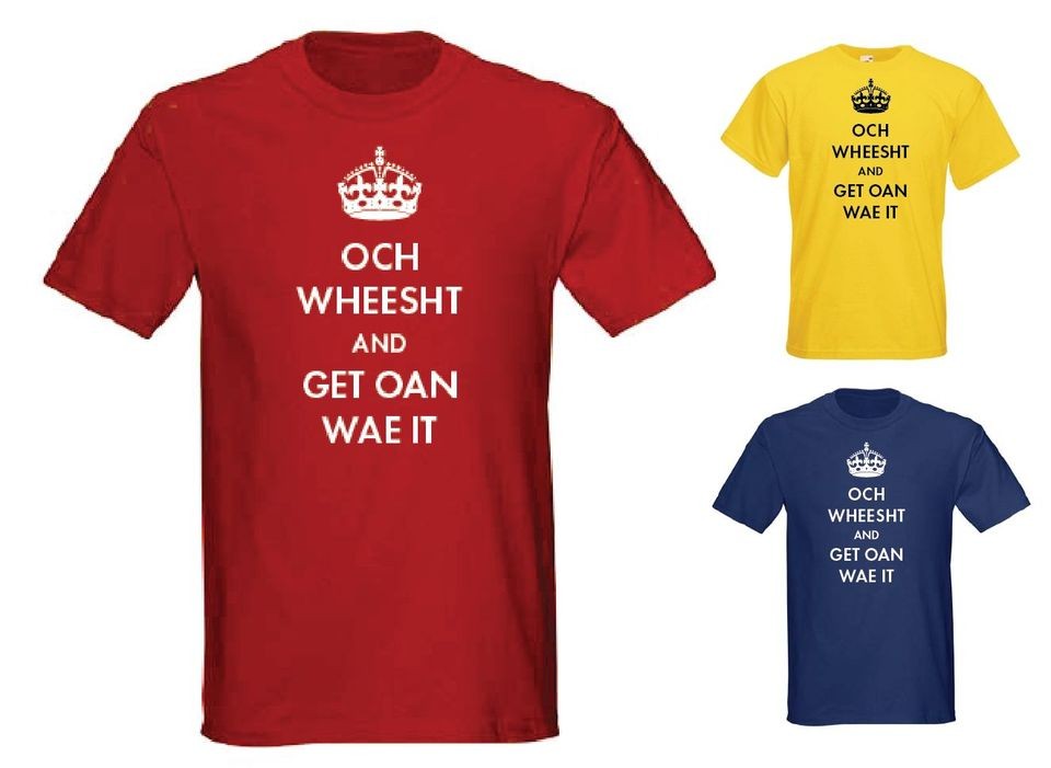 OCH WHEESHT AND GET OAN WAE IT T SHIRT   SCOTLAND   JOKE   3 COLOURS 