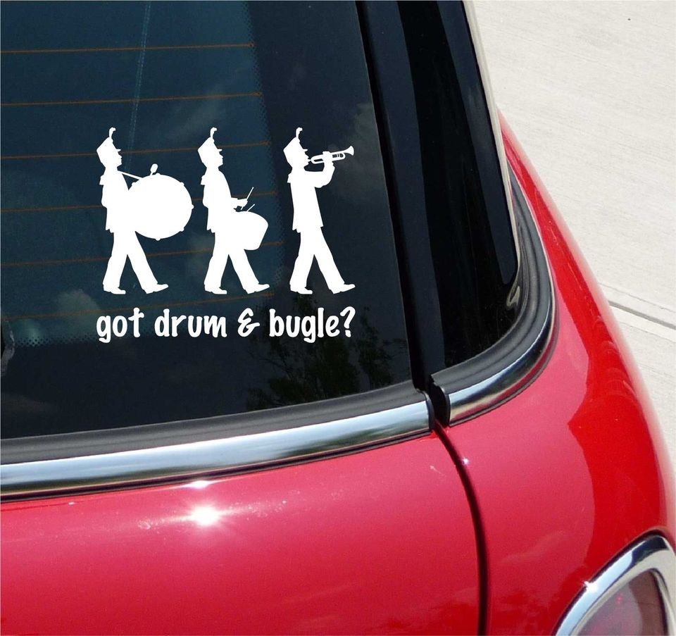 GOT DRUM BUGLE? CORP CORPS MARCHING BAND GRAPHIC DECAL STICKER VINYL 