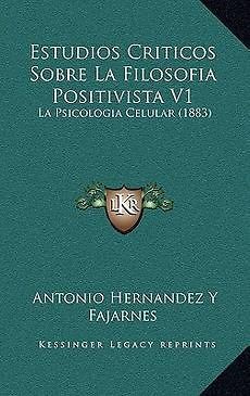 Estudios Criticos Sobre La Filosofia Positivista V1 La Psicologia 