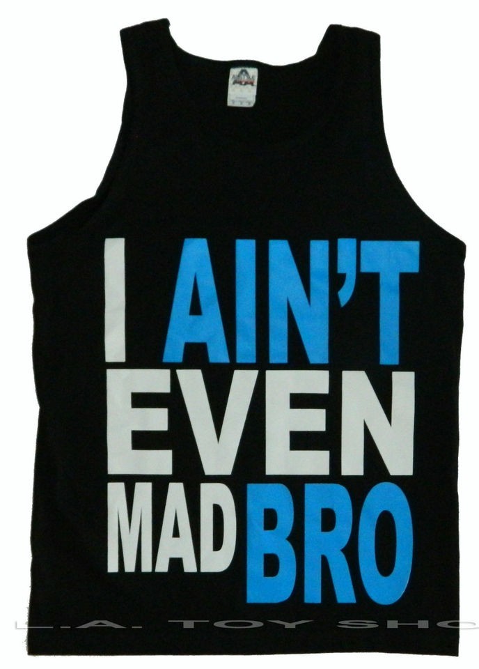 Aint Even Mad Bro You Mad Bro Adult Funny Tank Top S 3XL U Mad T 