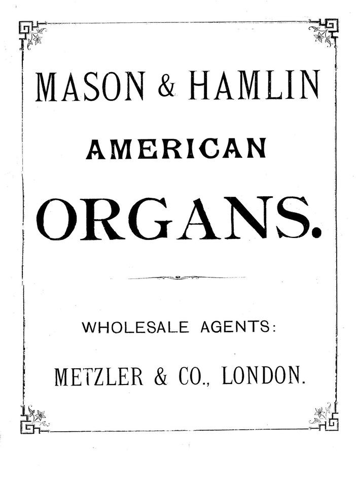 CATALOGUE MASON & HAMLIN AMERICAN ORGANS WHOLESALE AGENTS METZLERS 