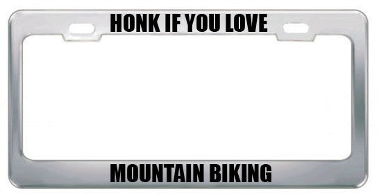 HONK IF YOU LOVE MOUNTAIN BIKING SPORTS LICENSE PLATE FRAME TAG