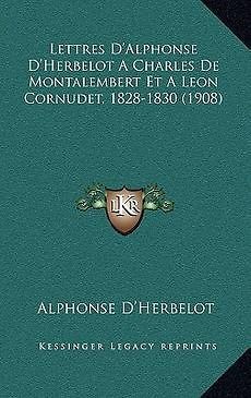 Lettres DAlphonse DHerbelot a Charles de Montalembert Et a Leon 