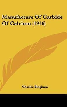   of Carbide of Calcium (1916) by Charles Bingham Hardcover Book