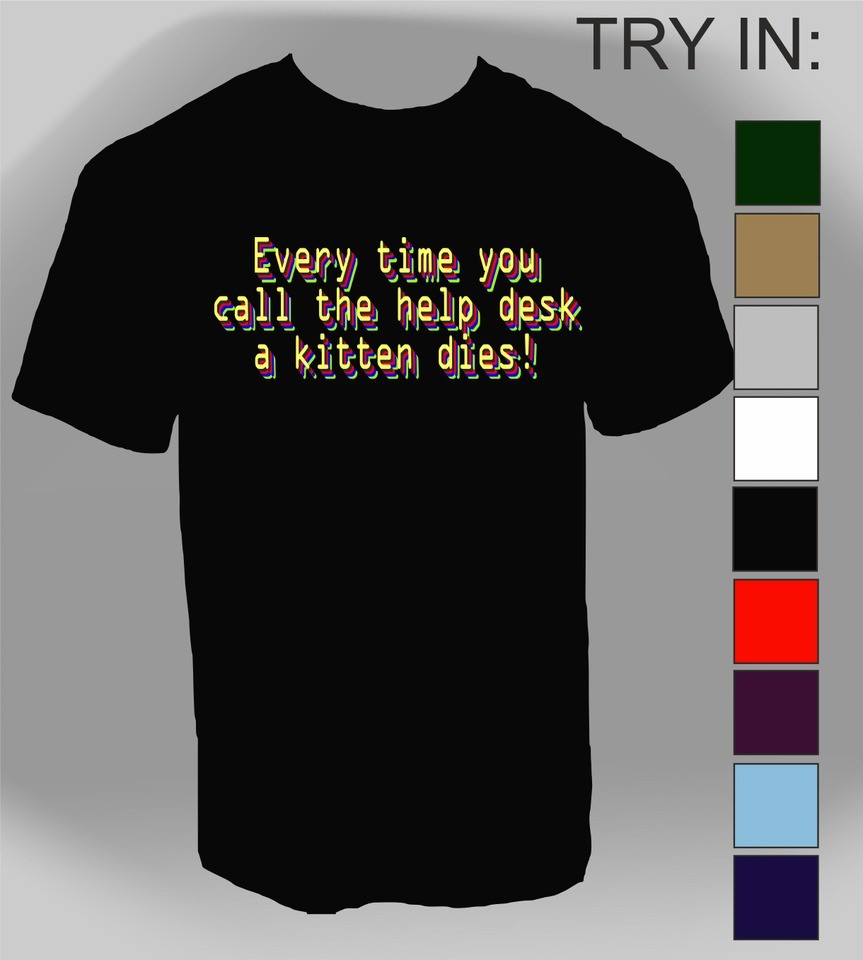 Geek & Computer, every Time You call the help desk, t Shirt, T Shirt 