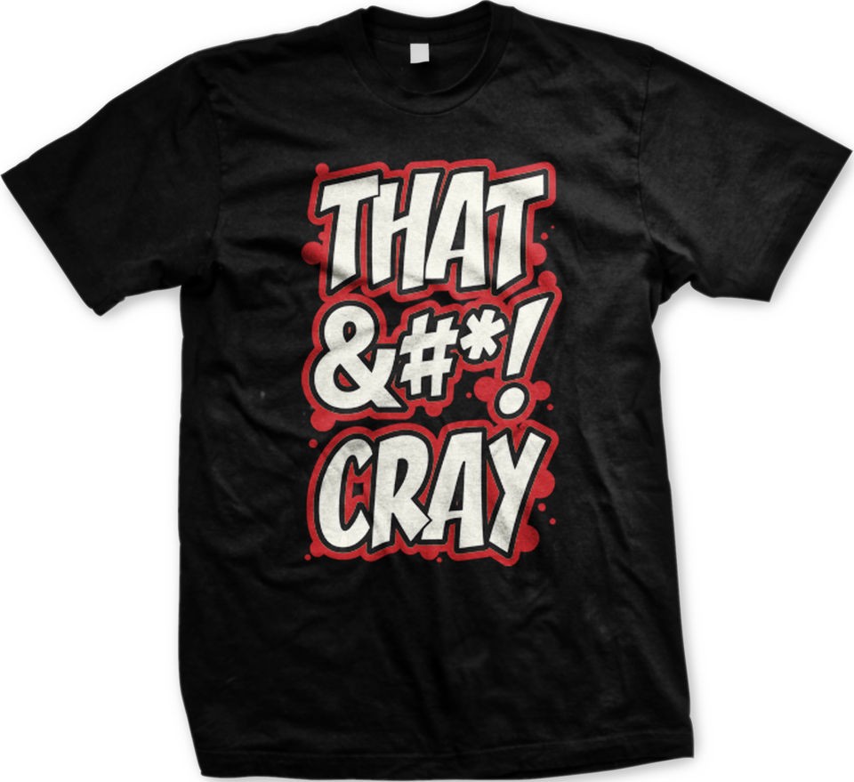 That Cray &*Mens T shirtJay Z Kanye West Watch The Throne Ball So 