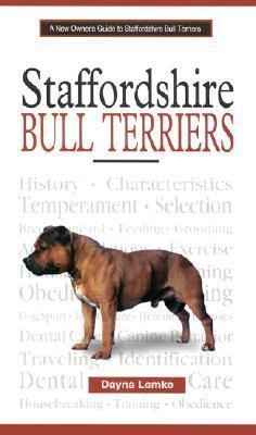 New Owners Guide to Staffordshire Bull Terriers by Dayna Lemke