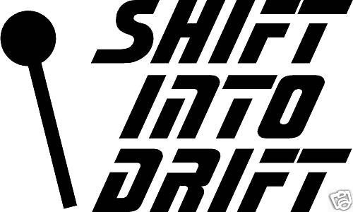 SHIFT INTO DRIFT STICKER DRIFTING TRACK DAY JDM CAR