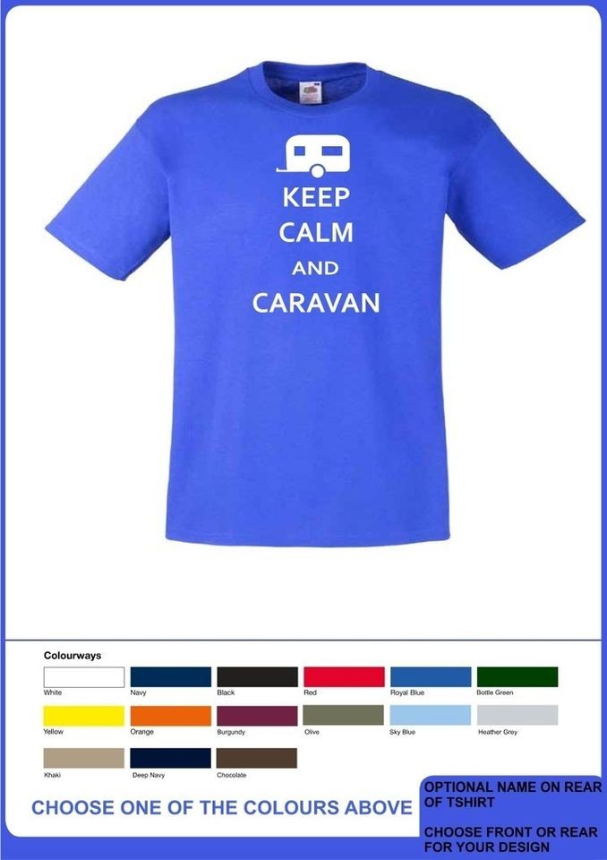 KEEP CALM AND CARAVAN TSHIRT + FREE NAME ON BACK   CAMPING TOWBAR TENT