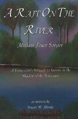 Raft on the River A Young Girls Struggle to Survive in the Shadow of 