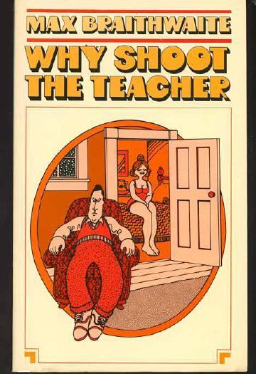 PB Max Braithwaite Why Shoot The Teacher McClelland and Stewart 926912 