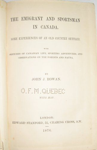 ROWAN, John J. The Emigrant And Sportsman in Canada