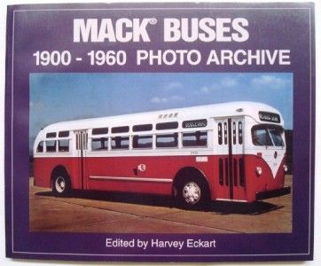 Mack Buses 1900 1960 Photo Archive Harvey Eckart Bus Book