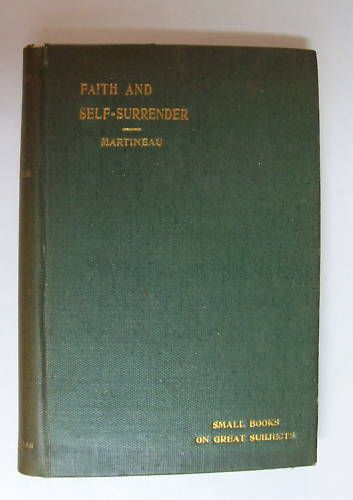 1898 Faith and Self Surrender by James Martineau HC 1103924729