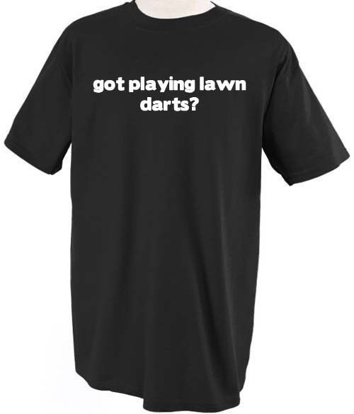 Got Playing Lawn Darts Hobby Profession Career T Shirt Tee Shirt Top
