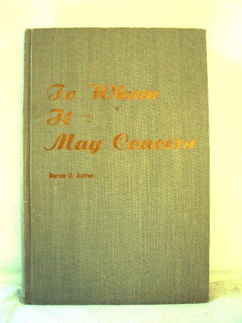To Whom It May Concern by Marvin O Ashton LDS Mormon Books