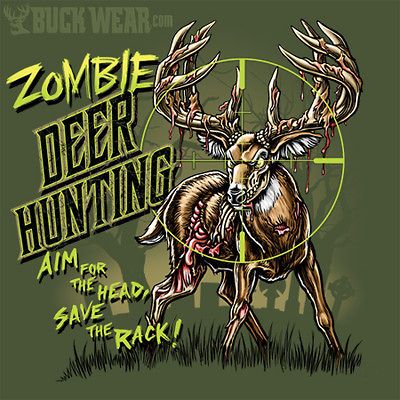 Zombie Deer Hunting Aim for the Head Save the Rack Buck Wear T Shirt