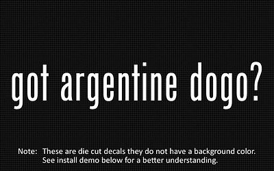 2x) got argentine dogo? Sticker Die Cut Decal vinyl