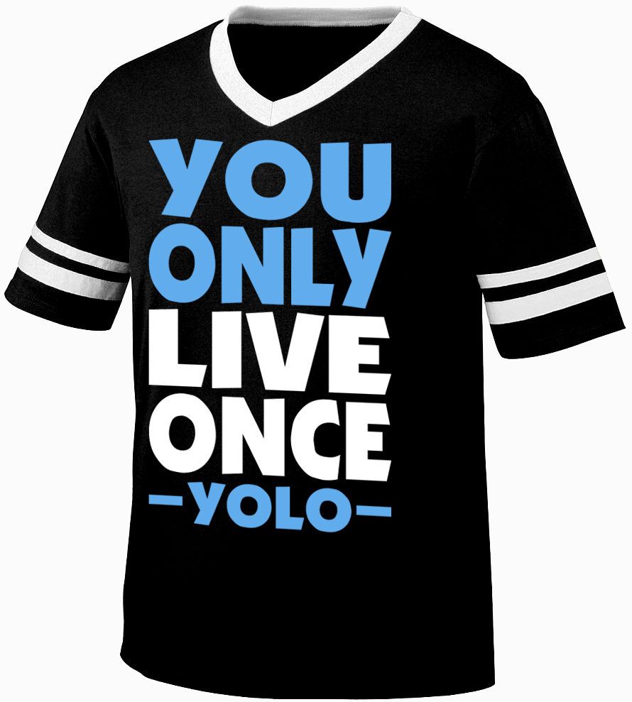 You Only Live Once  YOLO  Slogans Sayings Statements  Mens Ringer V