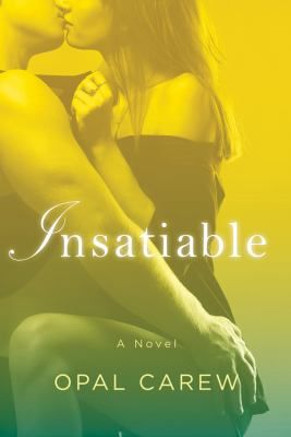 Insatiable  A Novel by Opal Carew (2012, Paperback)